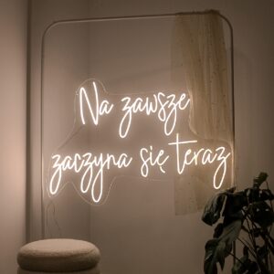 Neon LED - "Na zawsze zaczyna się teraz"