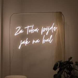 Neon LED - "Za Tobą pójdę jak na bal"